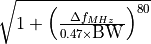 \sqrt{1 + \left(\frac{\Delta f_{MHz}}{0.47 \times \mbox{BW}}\right)^{80}}